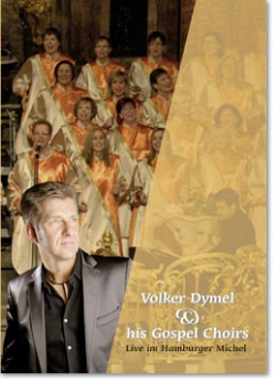 DVD "Volker Dymel & his Gospel Choirs" Live im Michel